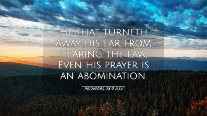 Picture 05 - Proverbs 28:9 ASV Desktop Wallpaper - He that turneth away his ear from hearing the - Desktop Bible Verse Wallpaper