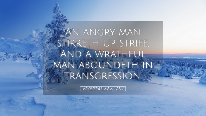 Picture 05 - Proverbs 29:22 ASV Desktop Wallpaper - An angry man stirreth up strife, And a wrathful - Desktop Bible Verse Wallpaper