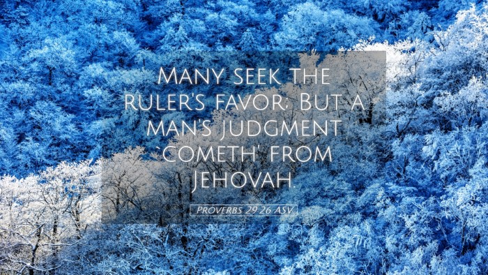 Picture 05 - Proverbs 29:26 ASV Desktop Wallpaper - Many seek the ruler's favor; But a man's judgment - Desktop Bible Verse Wallpaper