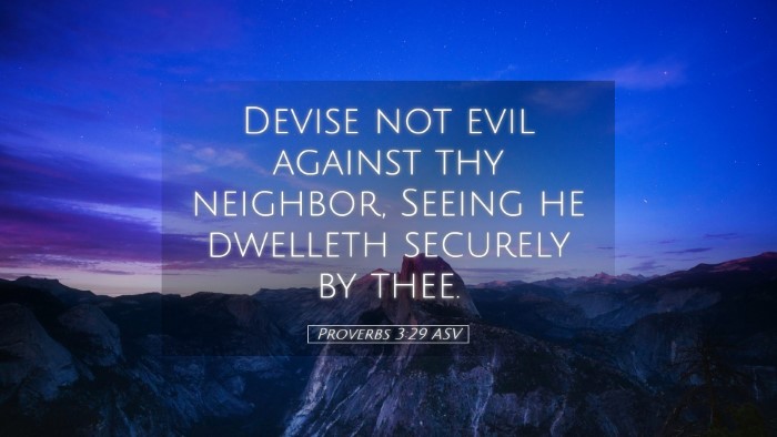 Picture 05 - Proverbs 3:29 ASV Desktop Wallpaper - Devise not evil against thy neighbor, Seeing he - Desktop Bible Verse Wallpaper