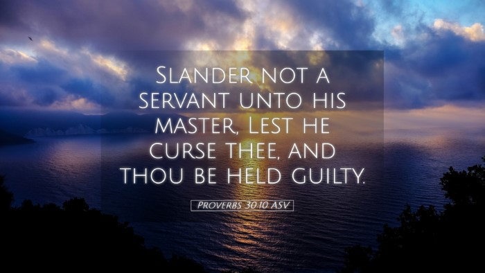 Picture 05 - Proverbs 30:10 ASV Desktop Wallpaper - Slander not a servant unto his master, Lest he - Desktop Bible Verse Wallpaper