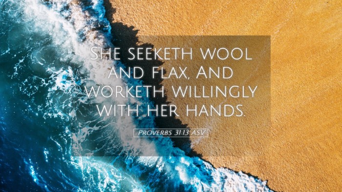 Picture 05 - Proverbs 31:13 ASV Desktop Wallpaper - She seeketh wool and flax, And worketh willingly - Desktop Bible Verse Wallpaper