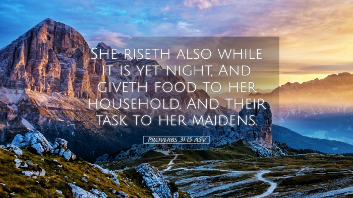 Picture 05 - Proverbs 31:15 ASV Desktop Wallpaper - She riseth also while it is yet night, And giveth - Desktop Bible Verse Wallpaper