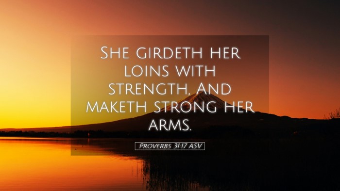 Picture 05 - Proverbs 31:17 ASV Desktop Wallpaper - She girdeth her loins with strength, And maketh - Desktop Bible Verse Wallpaper