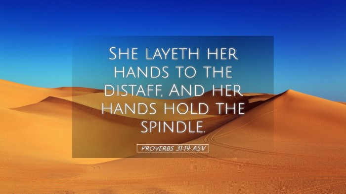 Picture 05 - Proverbs 31:19 ASV Desktop Wallpaper - She layeth her hands to the distaff, And her - Desktop Bible Verse Wallpaper