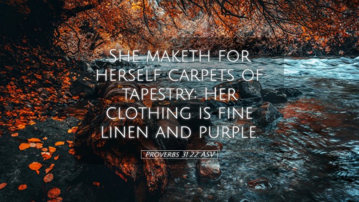 Picture 05 - Proverbs 31:22 ASV Desktop Wallpaper - She maketh for herself carpets of tapestry; Her - Desktop Bible Verse Wallpaper