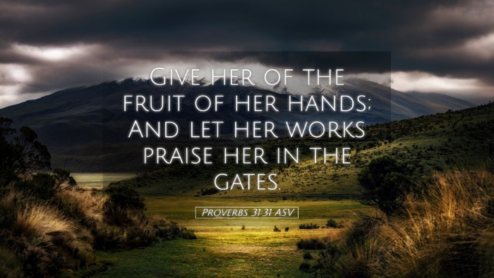 Picture 05 - Proverbs 31:31 ASV Desktop Wallpaper - Give her of the fruit of her hands; And let her - Desktop Bible Verse Wallpaper