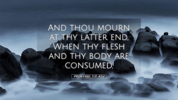 Picture 05 - Proverbs 5:11 ASV Desktop Wallpaper - And thou mourn at thy latter end, When thy flesh - Desktop Bible Verse Wallpaper