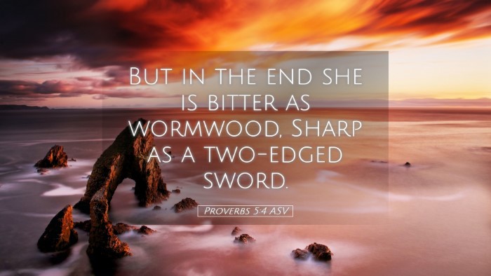 Picture 05 - Proverbs 5:4 ASV Desktop Wallpaper - But in the end she is bitter as wormwood, Sharp - Desktop Bible Verse Wallpaper