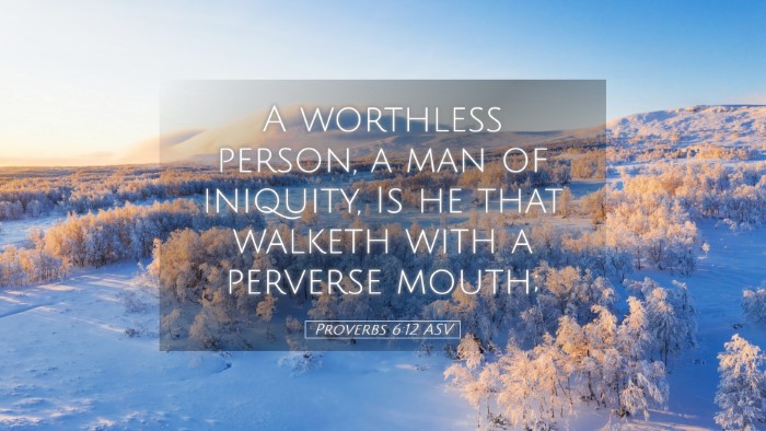 Picture 05 - Proverbs 6:12 ASV Desktop Wallpaper - A worthless person, a man of iniquity, Is he that - Desktop Bible Verse Wallpaper