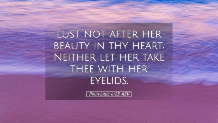 Picture 05 - Proverbs 6:25 ASV Desktop Wallpaper - Lust not after her beauty in thy heart; Neither - Desktop Bible Verse Wallpaper