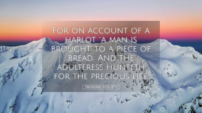 Picture 05 - Proverbs 6:26 ASV Desktop Wallpaper - For on account of a harlot `a man is brought' to - Desktop Bible Verse Wallpaper
