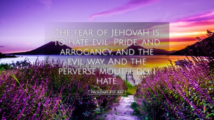 Picture 05 - Proverbs 8:13 ASV Desktop Wallpaper - The fear of Jehovah is to hate evil: Pride, and - Desktop Bible Verse Wallpaper