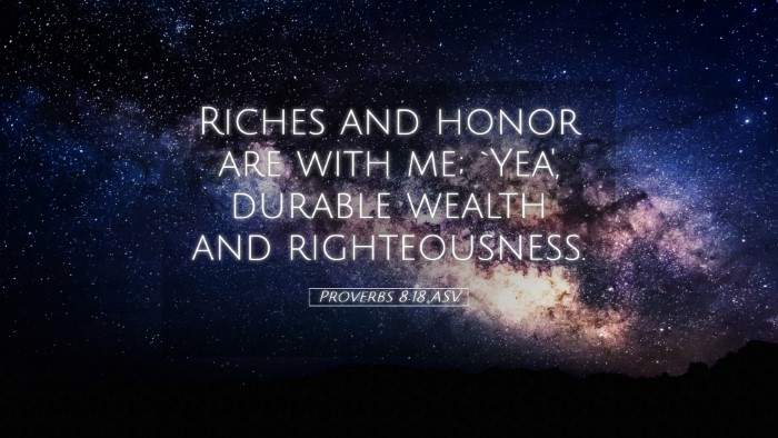 Picture 05 - Proverbs 8:18 ASV Desktop Wallpaper - Riches and honor are with me; `Yea', durable - Desktop Bible Verse Wallpaper