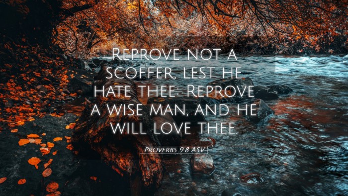 Picture 05 - Proverbs 9:8 ASV Desktop Wallpaper - Reprove not a scoffer, lest he hate thee: Reprove - Desktop Bible Verse Wallpaper