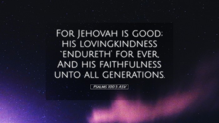 Picture 05 - Psalms 100:5 ASV Desktop Wallpaper - For Jehovah is good; his lovingkindness - Desktop Bible Verse Wallpaper