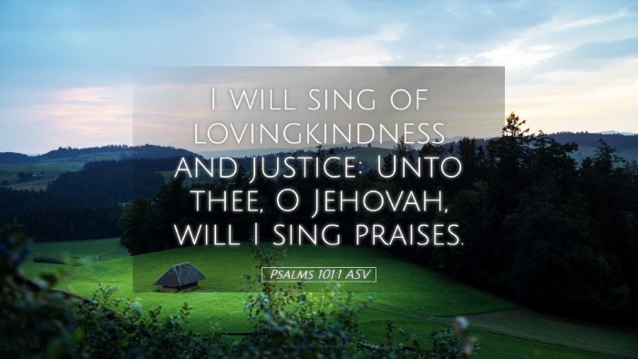 Picture 05 - Psalms 101:1 ASV Desktop Wallpaper - I will sing of lovingkindness and justice: Unto - Desktop Bible Verse Wallpaper
