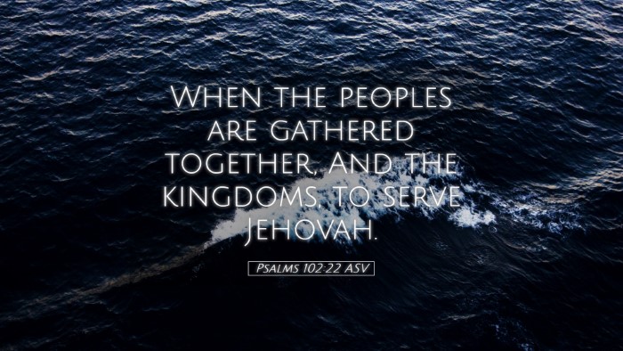 Picture 05 - Psalms 102:22 ASV Desktop Wallpaper - When the peoples are gathered together, And the - Desktop Bible Verse Wallpaper