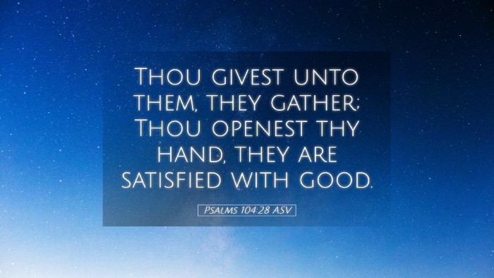 Picture 05 - Psalms 104:28 ASV Desktop Wallpaper - Thou givest unto them, they gather; Thou openest - Desktop Bible Verse Wallpaper