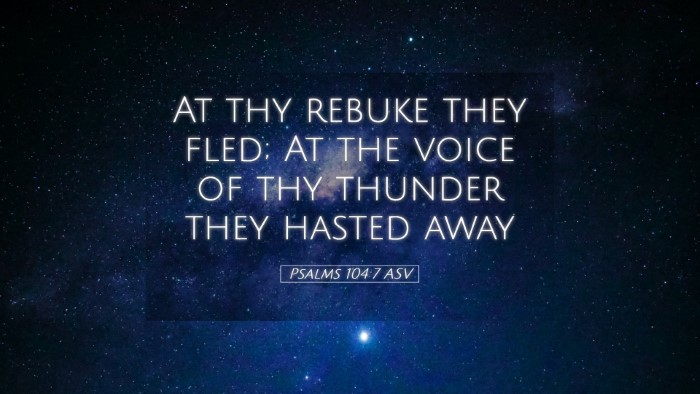 Picture 05 - Psalms 104:7 ASV Desktop Wallpaper - At thy rebuke they fled; At the voice of thy - Desktop Bible Verse Wallpaper