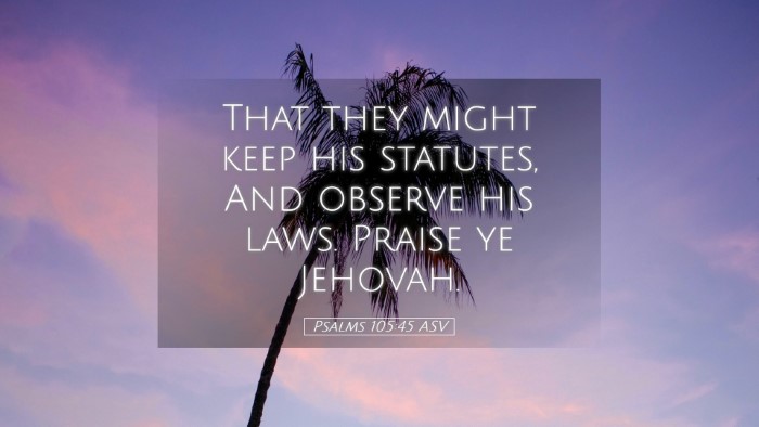 Picture 05 - Psalms 105:45 ASV Desktop Wallpaper - That they might keep his statutes, And observe - Desktop Bible Verse Wallpaper