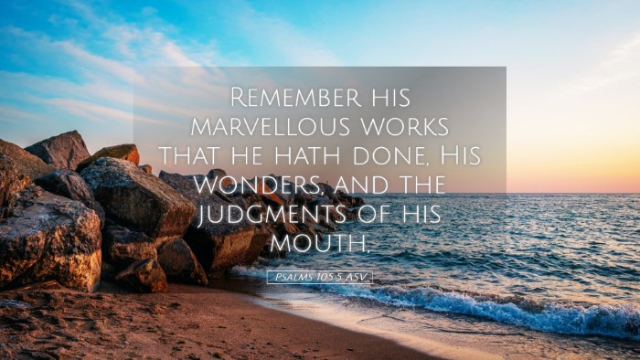 Picture 05 - Psalms 105:5 ASV Desktop Wallpaper - Remember his marvellous works that he hath done, - Desktop Bible Verse Wallpaper