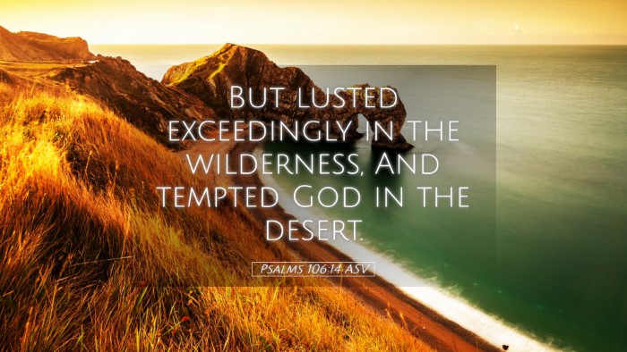 Picture 05 - Psalms 106:14 ASV Desktop Wallpaper - But lusted exceedingly in the wilderness, And - Desktop Bible Verse Wallpaper