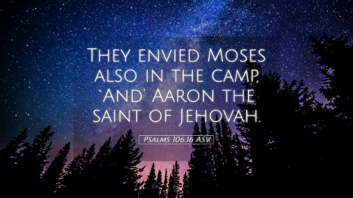 Picture 05 - Psalms 106:16 ASV Desktop Wallpaper - They envied Moses also in the camp, `And' Aaron - Desktop Bible Verse Wallpaper