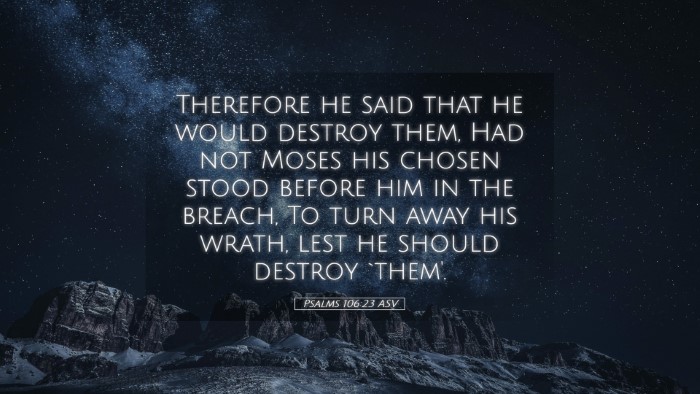 Picture 05 - Psalms 106:23 ASV Desktop Wallpaper - Therefore he said that he would destroy them, Had - Desktop Bible Verse Wallpaper