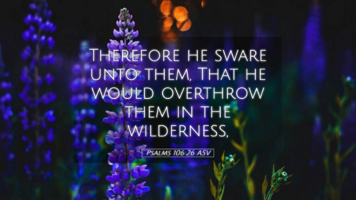 Picture 05 - Psalms 106:26 ASV Desktop Wallpaper - Therefore he sware unto them, That he would - Desktop Bible Verse Wallpaper