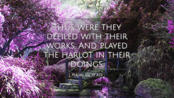 Picture 05 - Psalms 106:39 ASV Desktop Wallpaper - Thus were they defiled with their works, And - Desktop Bible Verse Wallpaper