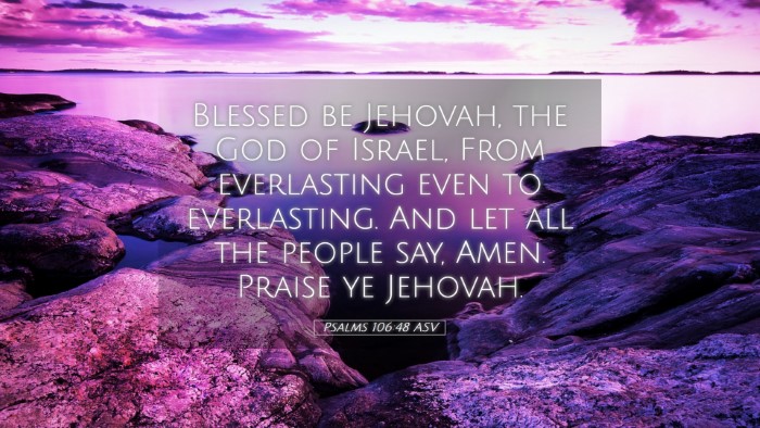 Picture 05 - Psalms 106:48 ASV Desktop Wallpaper - Blessed be Jehovah, the God of Israel, From - Desktop Bible Verse Wallpaper