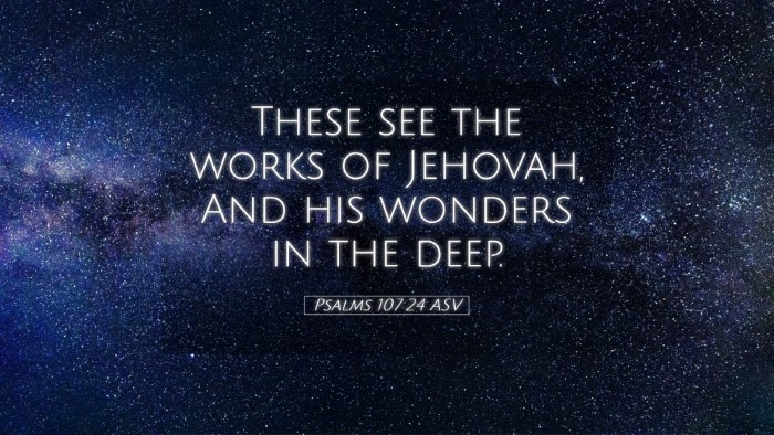 Picture 05 - Psalms 107:24 ASV Desktop Wallpaper - These see the works of Jehovah, And his wonders - Desktop Bible Verse Wallpaper