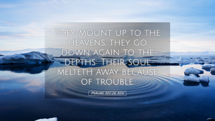 Picture 05 - Psalms 107:26 ASV Desktop Wallpaper - They mount up to the heavens, they go down again - Desktop Bible Verse Wallpaper
