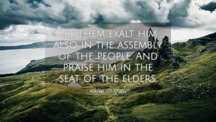 Picture 05 - Psalms 107:32 ASV Desktop Wallpaper - Let them exalt him also in the assembly of the - Desktop Bible Verse Wallpaper