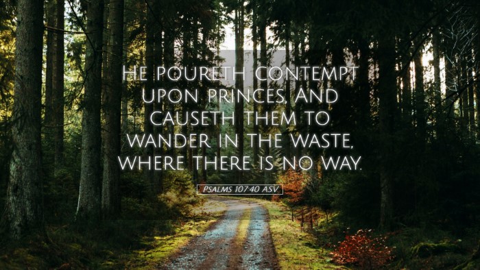 Picture 05 - Psalms 107:40 ASV Desktop Wallpaper - He poureth contempt upon princes, And causeth - Desktop Bible Verse Wallpaper