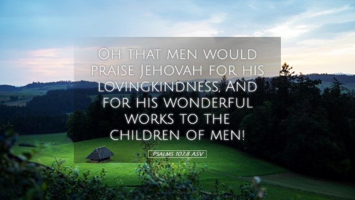 Picture 05 - Psalms 107:8 ASV Desktop Wallpaper - Oh that men would praise Jehovah for his - Desktop Bible Verse Wallpaper