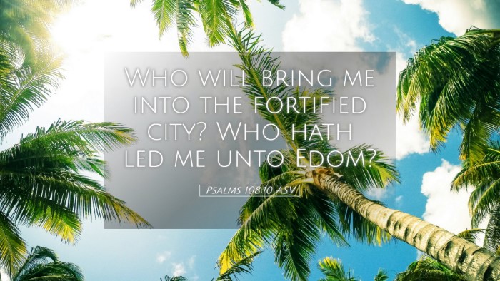 Picture 05 - Psalms 108:10 ASV Desktop Wallpaper - Who will bring me into the fortified city? Who - Desktop Bible Verse Wallpaper