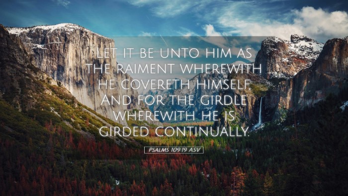 Picture 05 - Psalms 109:19 ASV Desktop Wallpaper - Let it be unto him as the raiment wherewith he - Desktop Bible Verse Wallpaper