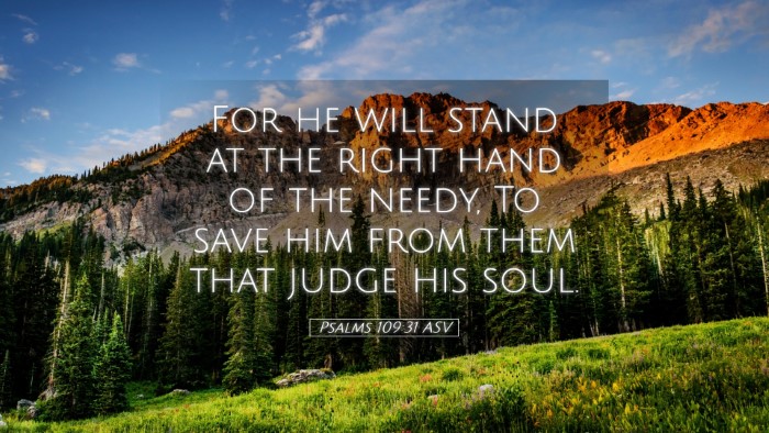 Picture 05 - Psalms 109:31 ASV Desktop Wallpaper - For he will stand at the right hand of the needy, - Desktop Bible Verse Wallpaper
