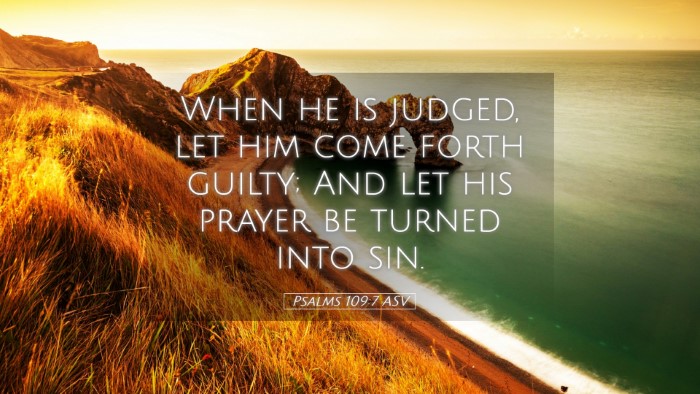 Picture 05 - Psalms 109:7 ASV Desktop Wallpaper - When he is judged, let him come forth guilty; And - Desktop Bible Verse Wallpaper