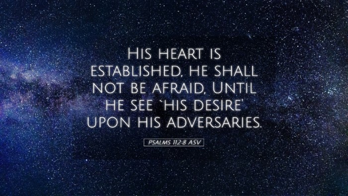 Picture 05 - Psalms 112:8 ASV Desktop Wallpaper - His heart is established, he shall not be afraid, - Desktop Bible Verse Wallpaper