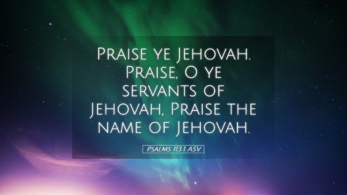 Picture 05 - Psalms 113:1 ASV Desktop Wallpaper - Praise ye Jehovah. Praise, O ye servants of - Desktop Bible Verse Wallpaper