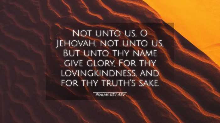 Picture 05 - Psalms 115:1 ASV Desktop Wallpaper - Not unto us, O Jehovah, not unto us, But unto thy - Desktop Bible Verse Wallpaper