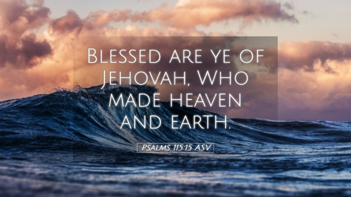 Picture 05 - Psalms 115:15 ASV Desktop Wallpaper - Blessed are ye of Jehovah, Who made heaven and - Desktop Bible Verse Wallpaper