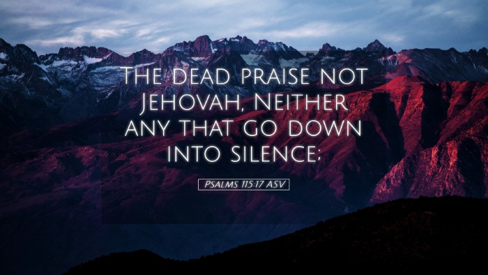 Picture 05 - Psalms 115:17 ASV Desktop Wallpaper - The dead praise not Jehovah, Neither any that go - Desktop Bible Verse Wallpaper