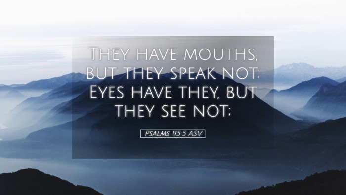 Picture 05 - Psalms 115:5 ASV Desktop Wallpaper - They have mouths, but they speak not; Eyes have - Desktop Bible Verse Wallpaper