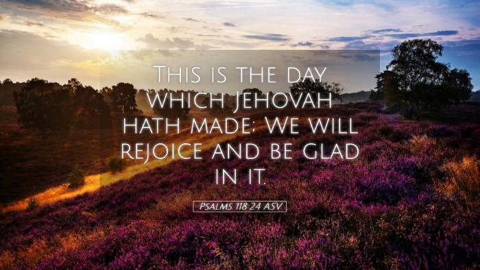 Picture 05 - Psalms 118:24 ASV Desktop Wallpaper - This is the day which Jehovah hath made; We will - Desktop Bible Verse Wallpaper