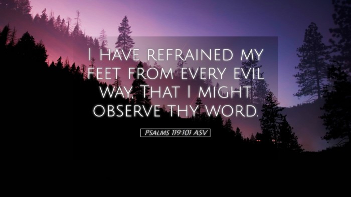 Picture 05 - Psalms 119:101 ASV Desktop Wallpaper - I have refrained my feet from every evil way, - Desktop Bible Verse Wallpaper