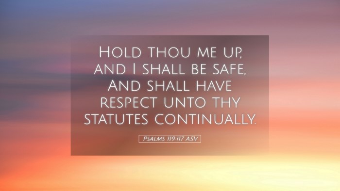 Picture 05 - Psalms 119:117 ASV Desktop Wallpaper - Hold thou me up, and I shall be safe, And shall - Desktop Bible Verse Wallpaper